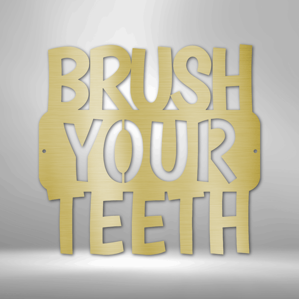 Brush Your Teeth Quote - 16-gauge Mild Steel Sign DrawDadDraw