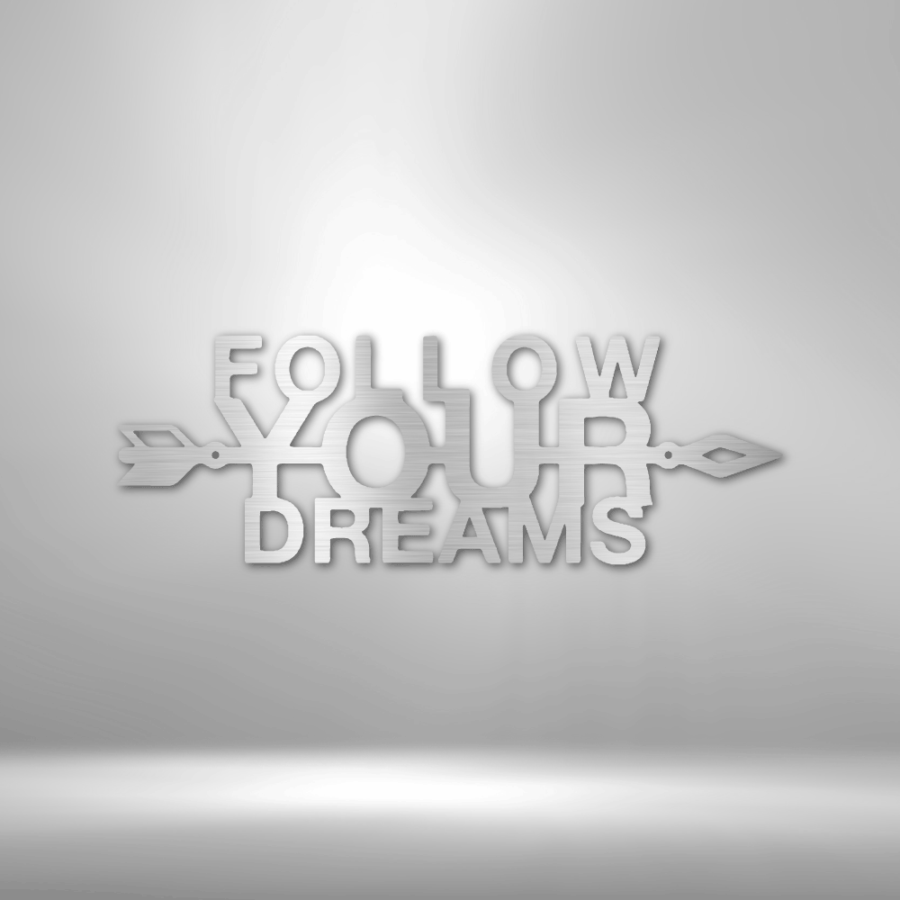 Follow Your Dreams Quote - 16-gauge Mild Steel Sign DrawDadDraw