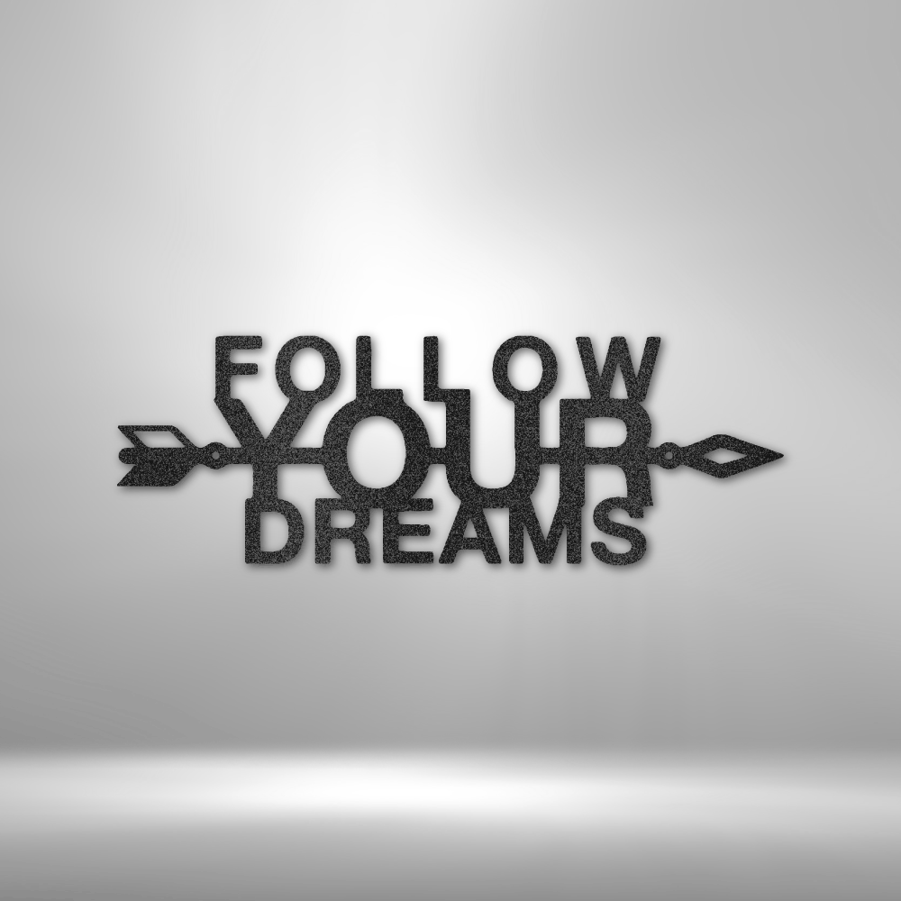 Follow Your Dreams Quote - 16-gauge Mild Steel Sign DrawDadDraw