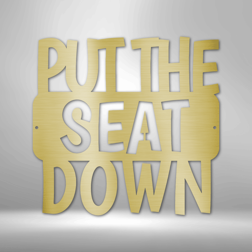 Put the Seat Down Quote - 16-gauge Mild Steel Sign DrawDadDraw