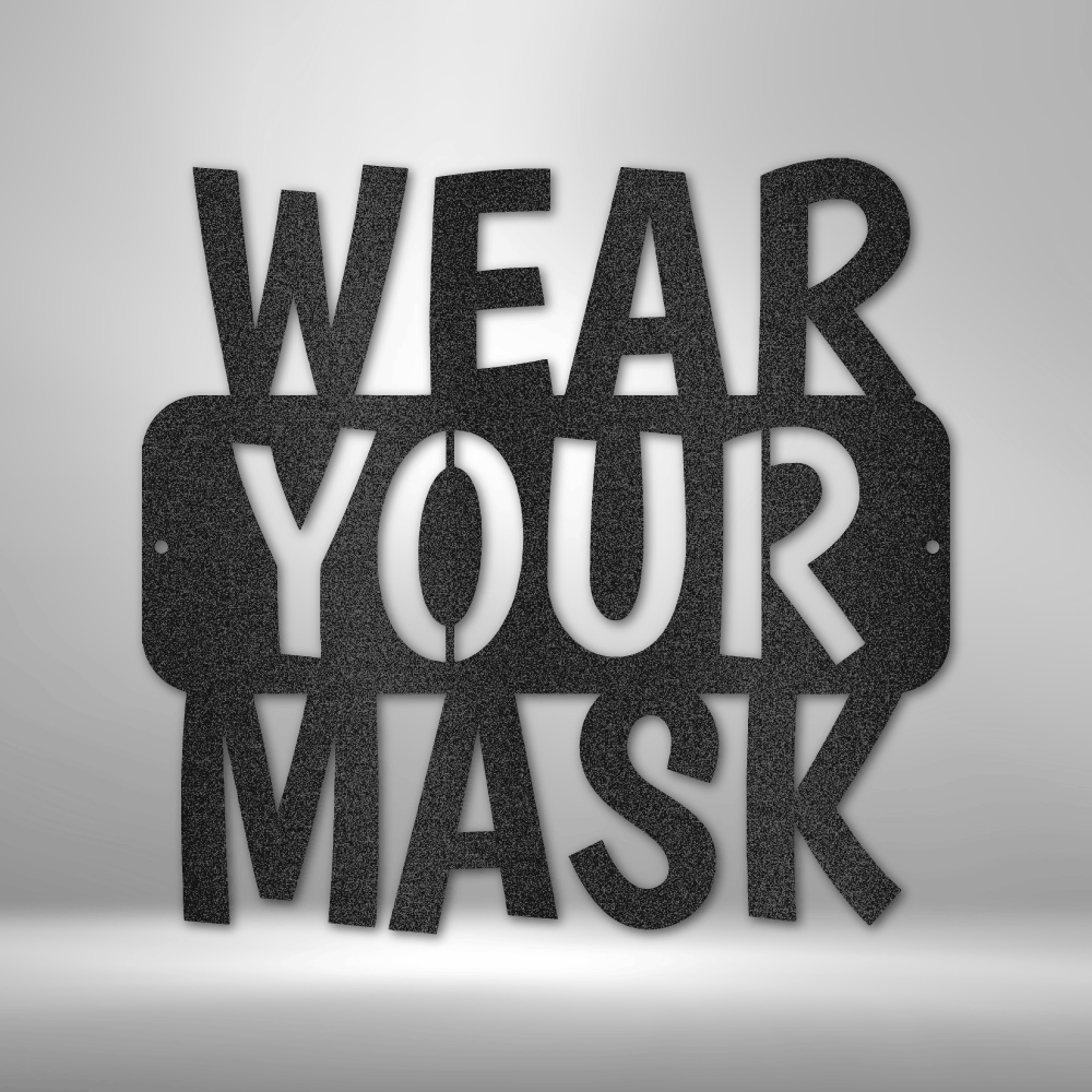 Wear Your Mask Quote - 16-gauge Mild Steel Sign DrawDadDraw